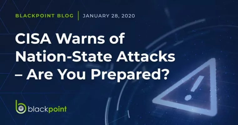 Blackpoint blog post about the CISA warning of Nation-State attacks