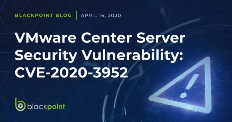 Blackpoint blog post about the VMware center server security vulnerability