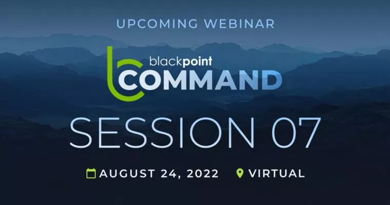 Blackpoint Command Session 07 held virtually on August 24, 2022