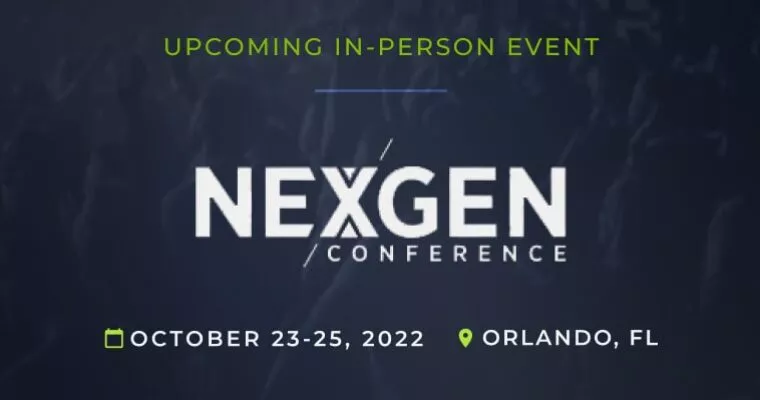 Upcoming In-Person Event: NexGen Conference held October 23-25, 2022 in Orlando, FL
