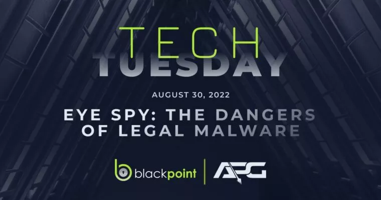 Tech Tuesday Blog Post: Eye Spy – The Dangers of Legal Malware