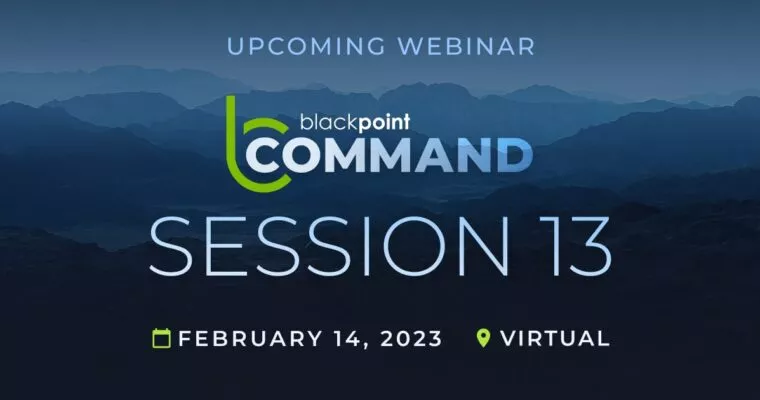 Blackpoint Command Session 13 held virtually on February 14, 2023