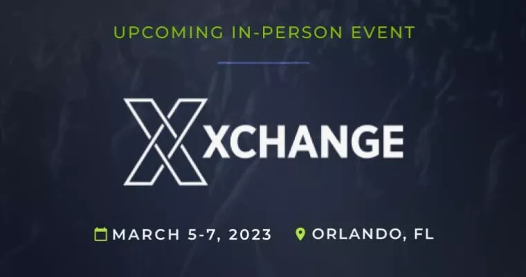 Upcoming Event: Xchange held March 5-7, 2023 in Orlando, FL