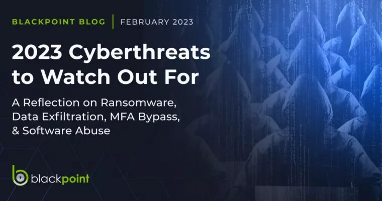 Blackpoint Blog: 2023 Cyberthreats to Watch for