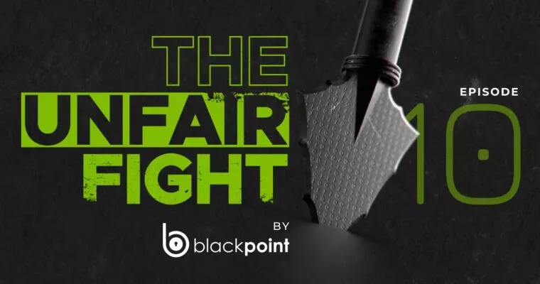 Blackpoint Podcast The Unfair Fight Episode 10