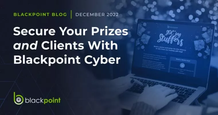 Blackpoint blog post: Secure Your Prizes and Clients with Blackpoint Cyber