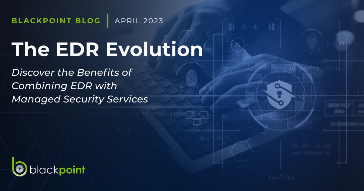 The EDR Evolution - Blackpoint Cyber