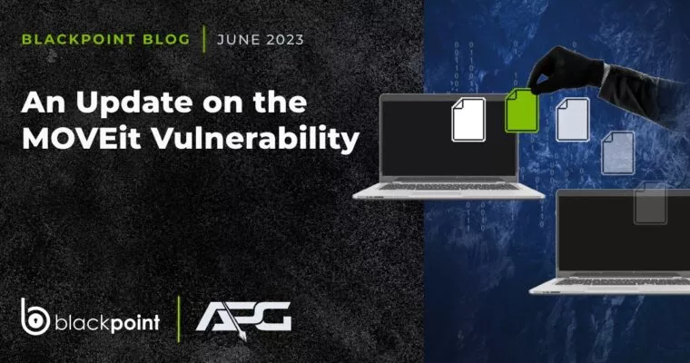 Blackpoint Blog from APG: An Update on Moveit Vulnerability