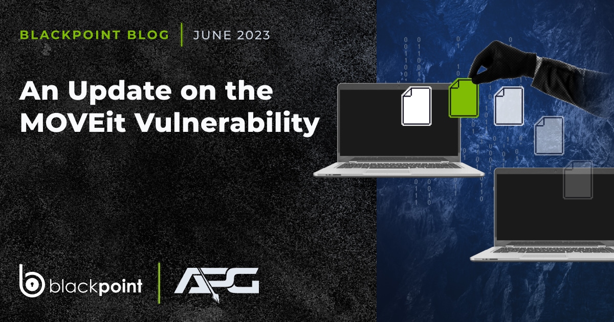 An Update on the MOVEit Vulnerability Blackpoint Cyber