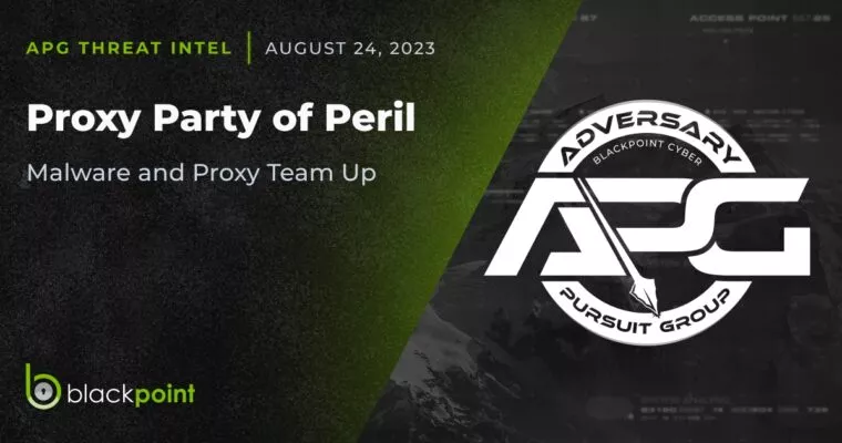 APG Threat Intel: Proxy Party of Peril: Malware and Proxy Team Up