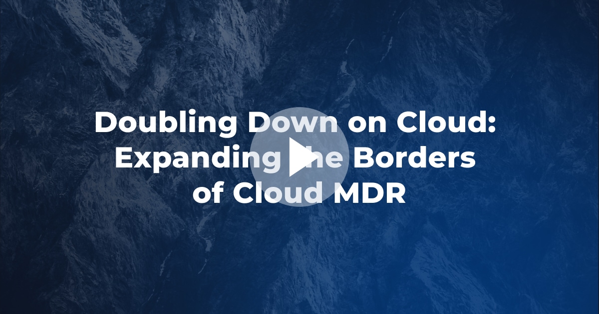 Doubling Down on Cloud: Expanding the Borders of Cloud MDR