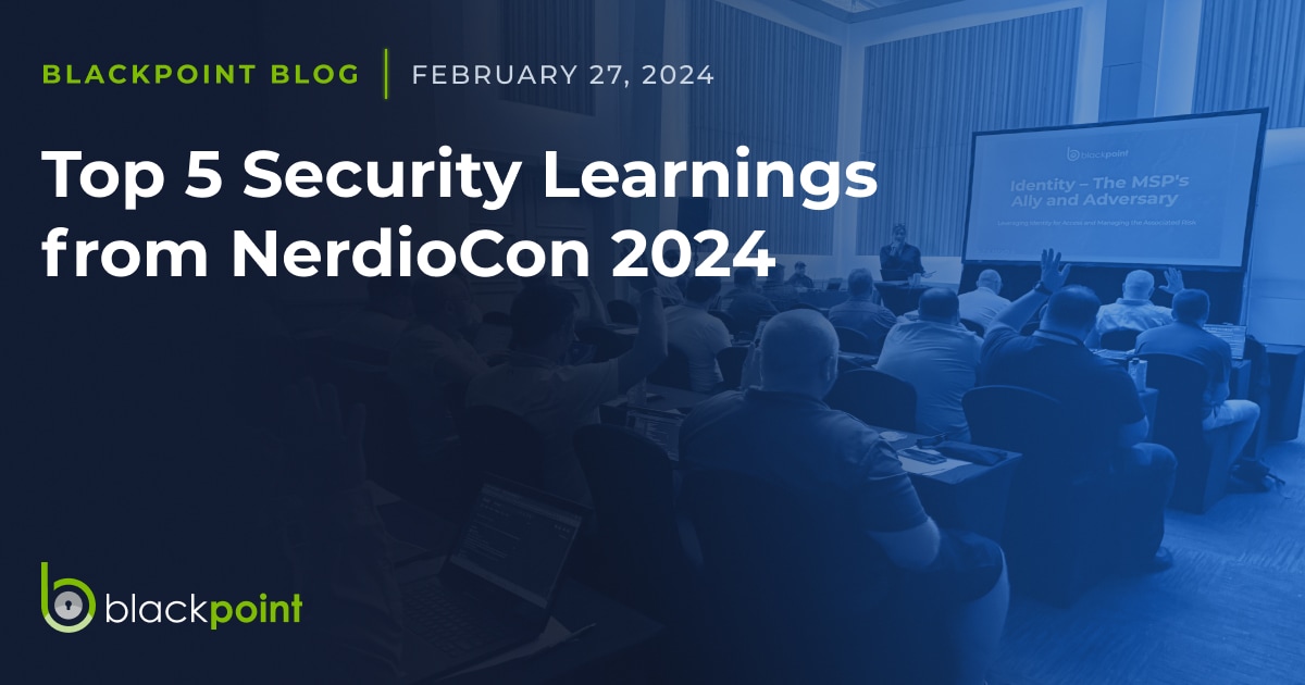 Top 5 Security Learnings From NerdioCon 2024 Blackpoint Cyber   2 27 2024 Blog Top5 Security Learnings From Nerdiocon 2024 Website Graphic 