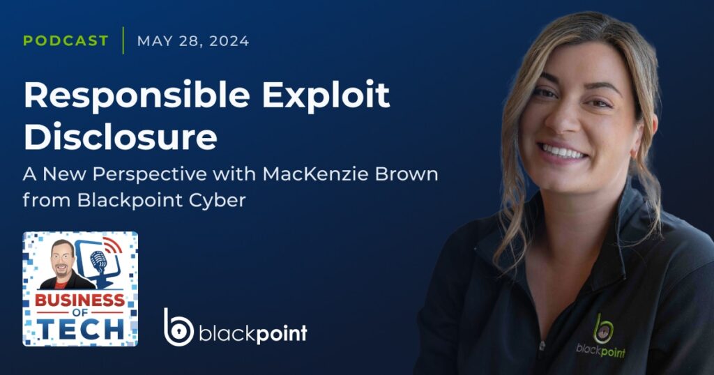 Responsible Exploit Disclosure: A New Perspective with MacKenzie Brown from Blackpoint Cyber