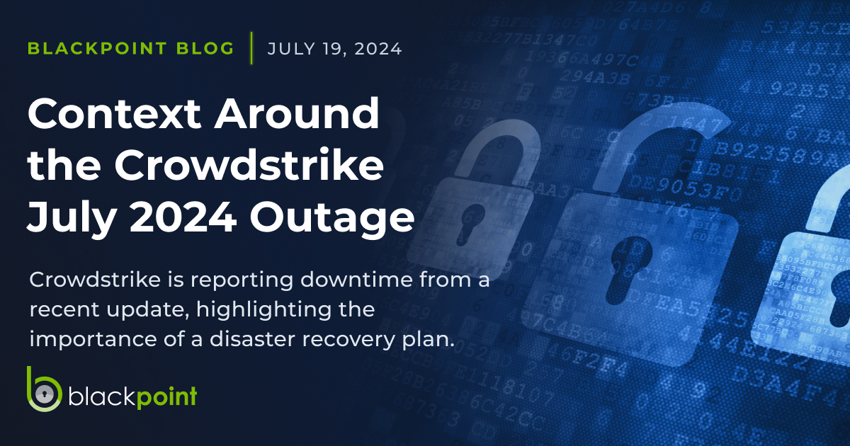 Context Around the Crowdstrike July 2024 Outage Blackpoint Cyber