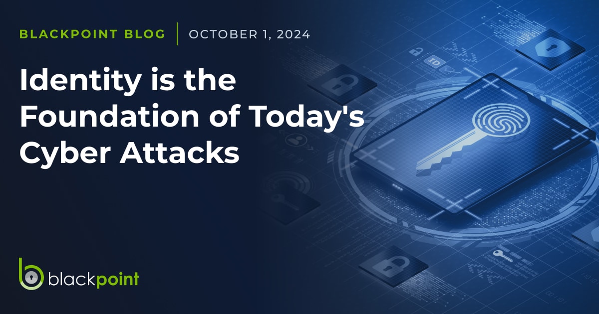 Identity is the Foundation of Today’s Cyber Attacks 