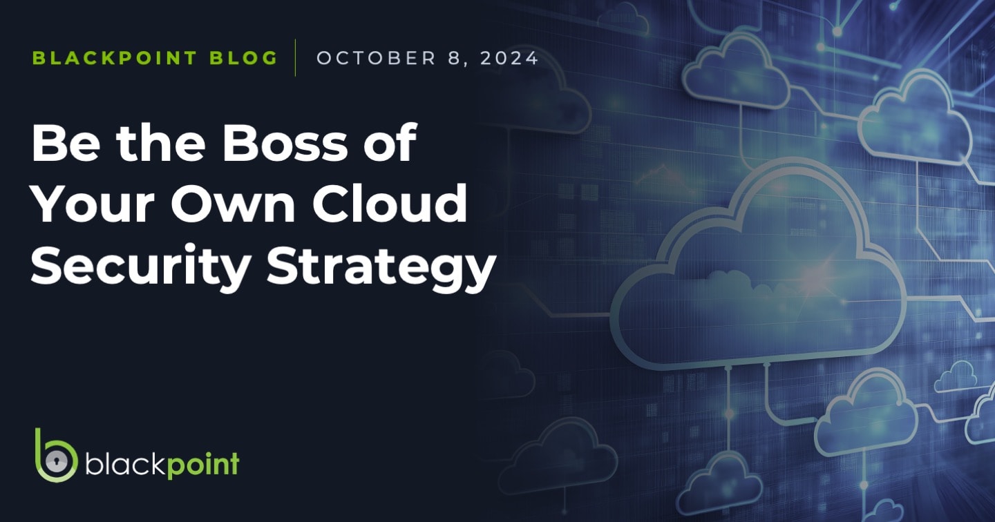 Be the Boss of Your Own Cloud Security Strategy 