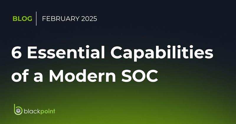 6 Essential Capabilities of a Modern SOC 