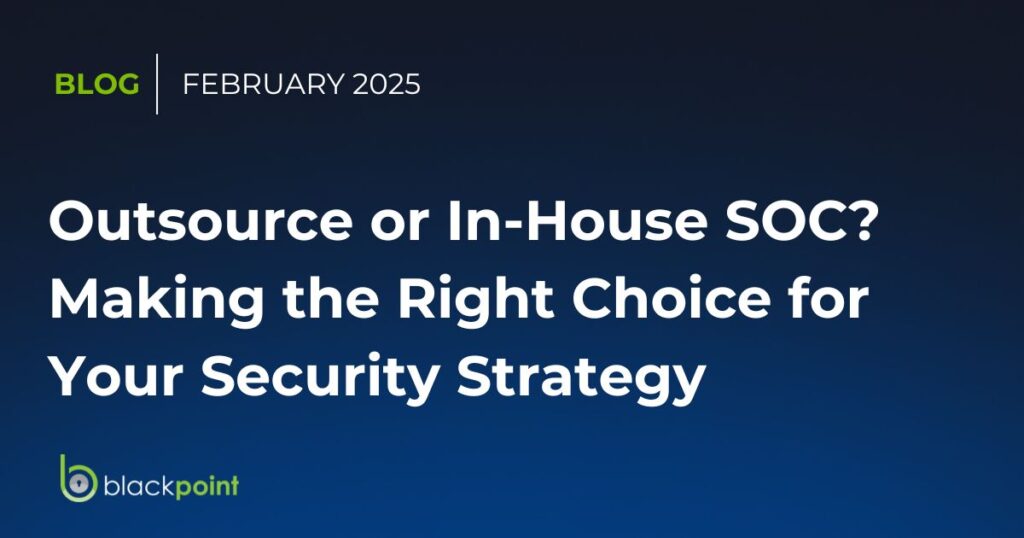 Outsource or In-House SOC? Making the Right Choice for Your Security Strategy 