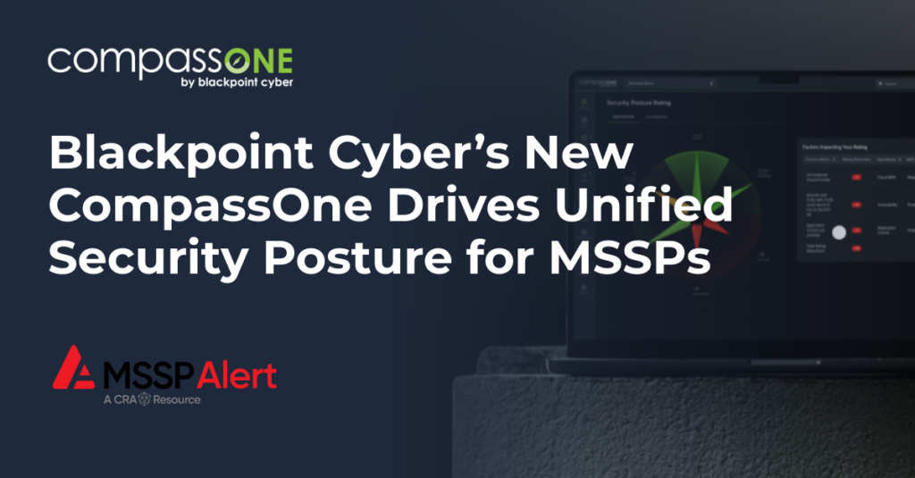 Blackpoint Cyber’s New CompassOne Drives Unified Security Posture for MSSPs