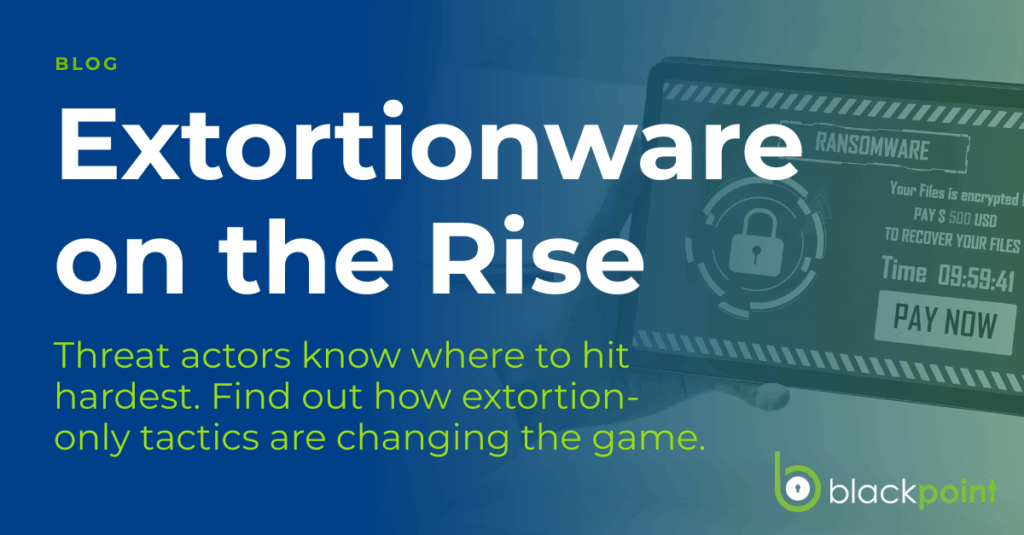 No Encryption, No Problem: Extortionware on the Rise