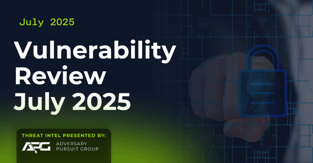 Vulnerability Review &#8211; July 2025