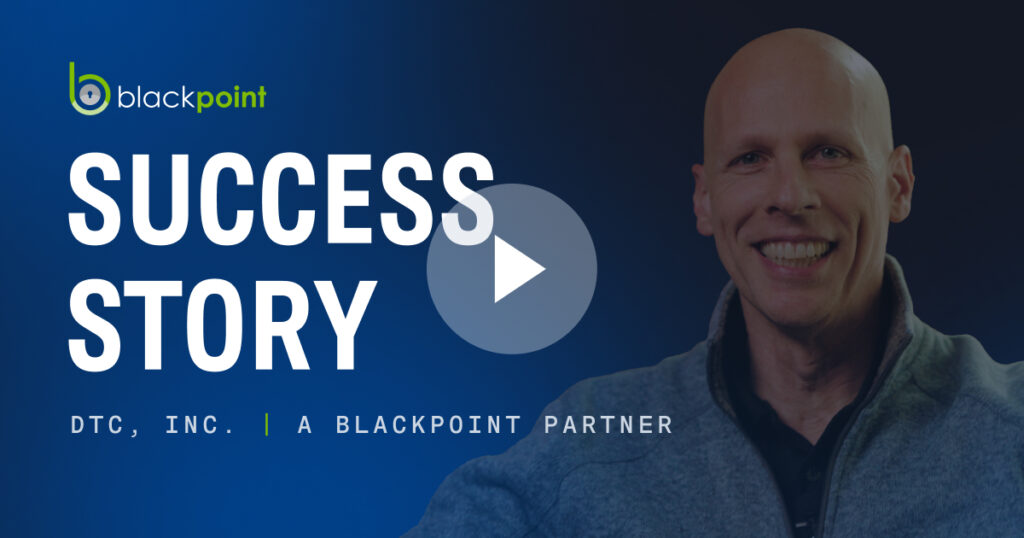 DTC Strengthens Cybersecurity for Budget-Conscious Clients with Blackpoint MDR Essentials