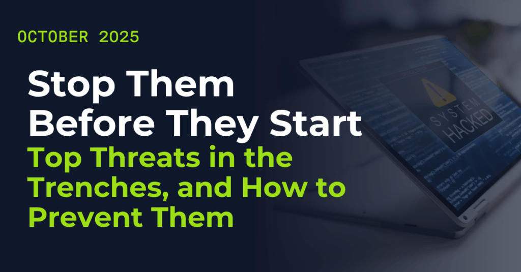 Stop Them Before They Start: Top Threats in the Trenches, and How to Prevent Them