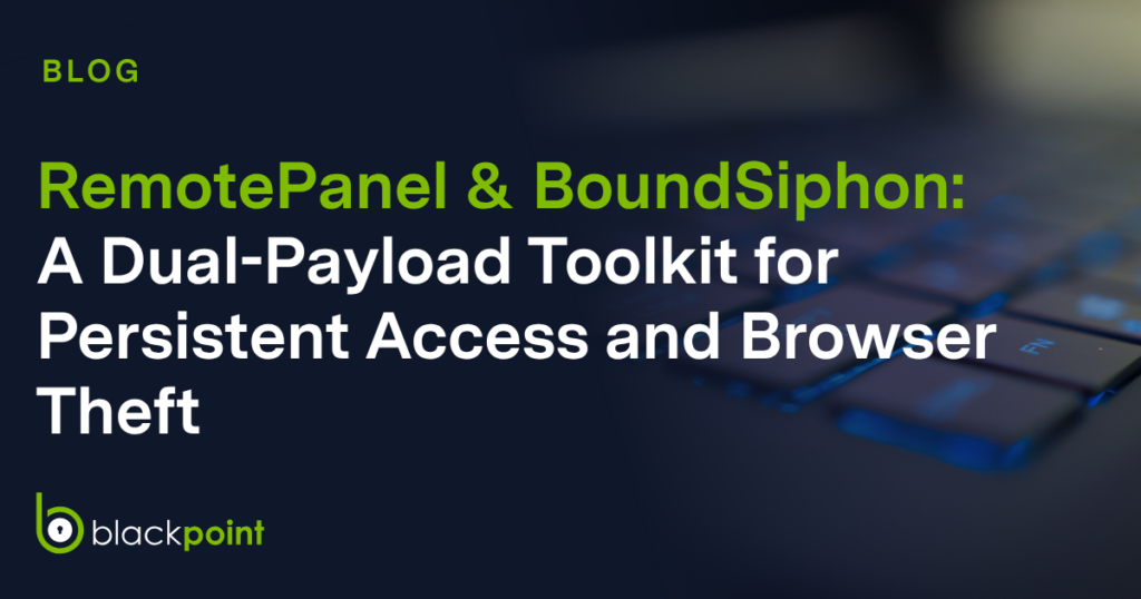 RemotePanel and BoundSiphon: A Dual-Payload Toolkit for Persistent Access and Browser Theft 